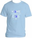 Home Is Where My Dog Is Tshirt