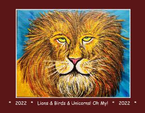 Lions & Birds & Unicorns! Oh My! 2022 Calendar