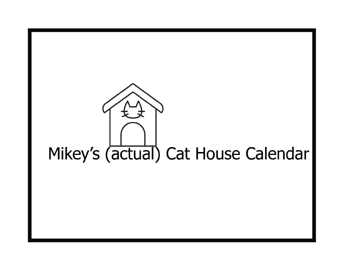 Mikey's actual Cat House Calendar