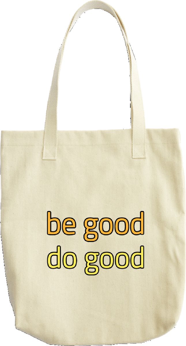 be good do good Tote Bag