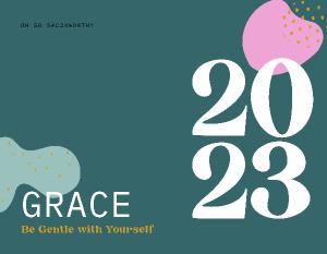 Grace - Be Gentle WIth Yourself 12 Month Calendar