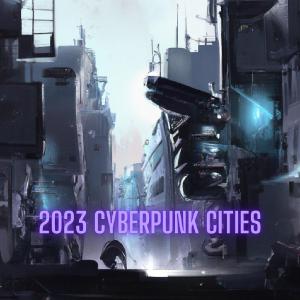 2023 Cyberpunk Cities