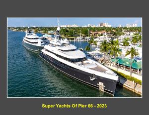 Super Yachts Of Pier 66 - 2023