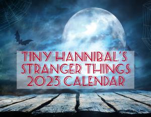 Tiny Hannibal's Strange 2023 Calendar